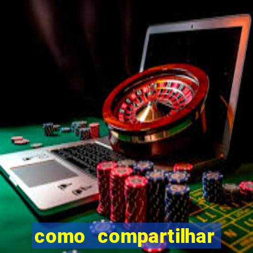 como compartilhar aposta no bet365